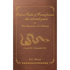 (영문도서) Patriot Paths of Pennsylvania...The Colonial Years: OR the Memoirs of a Marine Hardcover, Not Avail, English, 9798869260215