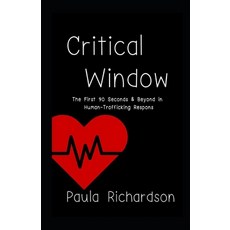 (英文圖書)Critical Window: The First 90 Seconds & Beyond in Human-Trafficking Respons 平裝版, Independently Published, 英文