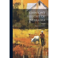 (영문도서) Johnson's History Of Nebraska Paperback, Legare Street Press, English, 9781021841407