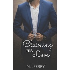 Claiming his Love: (His Love) Paperback, Independently Published