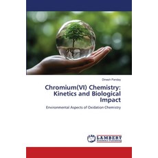 (영문도서)Chromium(VI) Chemistry: Kinetics and Biological Impact Paperback, LAP Lambert Academic Publis..., English, 9786209374494