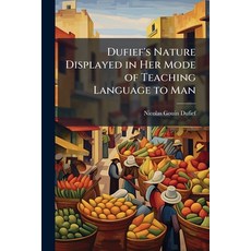 (英文圖書)Dufief's Nature Displayed in Her Mode of Teaching Language to Man: Adapted to th... 平裝版, Nabu Press, 英文