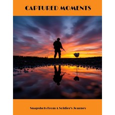 (영문도서)Captured Moments: Snapshots From A Soldier'S Journey Paperback, Independently Published, English, 9798294621193