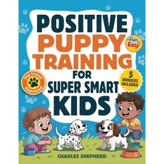 (英文圖書)Positive Puppy Training for Super-Smart Kids: Fun & Easy Step-by-Step Guide to... 平裝版, Charles Shepherd, 英文