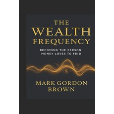 (英文圖書)The Wealth Frequency: Becoming the Person Money Loves to Find 平裝版, Independently Published, 英文