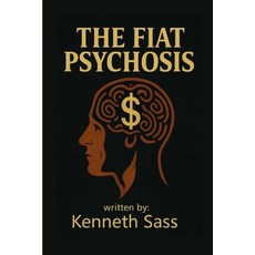 (영문도서)The Fiat Psychosis Paperback, Independently Published, English, 9798293053148
