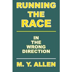 (영문도서) Running The Race In The Wrong Direction Paperback, Createspace Independent Pub..., English, 9781987799927