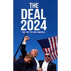 (영문도서) The Deal 2024: The Plot to Save America Hardcover, B.A. Kindman, English, 9798330510986