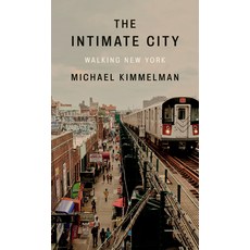 (영문도서) The Intimate City: Walking New York Hardcover, Penguin Press, English, 9780593298411