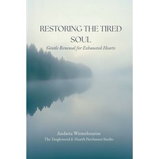 (영문도서)Restoring the Tired Soul: Gentle Renewal for Exhausted Hearts Paperback, Independently Published, English, 9798278276739