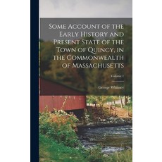 (영문도서) Some Account of the Early History and Present State of the Town of Quincy in the Commonwealt... Hardcover, Legare Street Press, English, 9781017178098