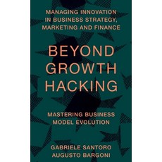 (영문도서) Beyond Growth Hacking: Mastering Business Model Evolution Hardcover, English, 9781836084433