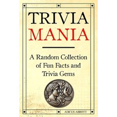 (영문도서) Trivia Mania: A Random Collection of Fun Facts and Trivia Gems Paperback, Independently Published, English, 9798303163331