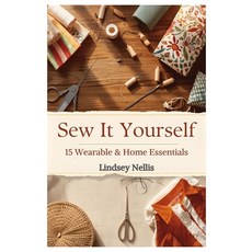 (영문도서)Sew It Yourself: 15 Wearable and Home Essentials Paperback, Independently Published, English, 9798242763975