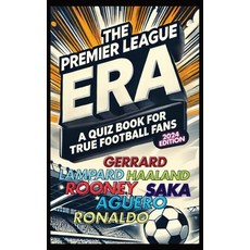 (영문도서) The Premier League Era: A Quiz Book for True Football Fans: Test Your Knowlege... Paperback, Independently Published, English, 9798343895483