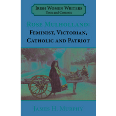 (영문도서) Rosa Mulholland (1841-1921): Feminist Victorian Catholic and Patriot Paperback, Edward Everett Root, English, 9781913087715