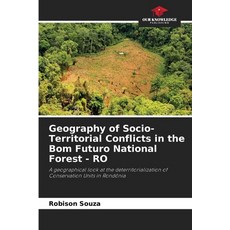 (영문도서)Geography of Socio-Territorial Conflicts in the Bom Futuro National Forest - RO Paperback, Our Knowledge Publishing, English, 9786200743978