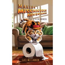 (영문도서)Martha's Mischievous Adventures: A Feline Memoir Hardcover, Gail McClarnon, English, 9798868929830