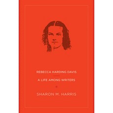 (영문도서) Rebecca Harding Davis: A Life Among Writers Paperback, West Virginia University Press, English, 9781949199185