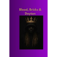 (영문도서)Blood Bricks & Dayton Paperback, Independently Published, English, 9798269920924