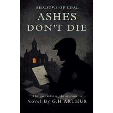 (영문도서)Ashes Don't Die Paperback, G.H Arthur, English, 9798232716196