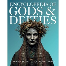 (영문도서)Encyclopedia of Gods & Deities - Slavic & Eastern European Mythology: An Illustr... Paperback, Gargoyle Collective, English, 9786597576401