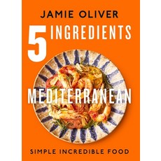 (영문도서) 5 Ingredients Mediterranean: Simple Incredible Food [American Measurements] Hardcover, Flatiron Books, English, 9781250319852