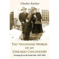 (영문도서)The Vanishing World of My Chicago Childhood: Growing Up on the South Side 1945-... Paperback, Bublish, Inc., English, 9781647049713