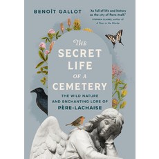 (영문도서)The Secret Life of a Cemetery: The Wild Nature and Enchanting Lore of Père-Lachaise Paperback, Greystone Books, English, 9781778403903