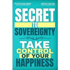 (영문도서)Secret to Sovereignty: Take Control of Your Happiness Paperback, Independently Published, English, 9798285924340
