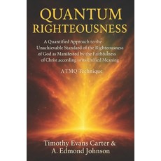 (英文圖書)Quantum Righteousness: A Quantified Approach to Understanding God's Covenant of... 平裝版, Independently Published, 英文
