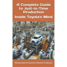 (영문도서) A Complete Guide to Just-in-Time Production: Inside Toyota's Mind Paperback, Independently Published, English, 9798862772425