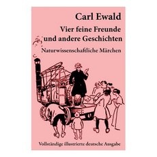 (영문도서) Vier feine Freunde und andere Geschichten (Naturwissenschaftliche Märchen - Ill... Paperback, E-Artnow, English, 9788026886983