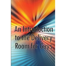 (영문도서) An Introduction to the Delivery Room for Guys: Expecting Dad Guys Guide To The Delivery Room Paperback, Macziew Zielinski, English, 9783986086527