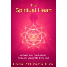(영문도서)The Spiritual Heart: The Complete Path from the First Opening to Spiritual Maste... Paperback, Independently Published, English, 9798245299891