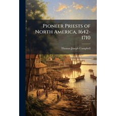 (外文書)Pioneer Priests of North America 1642-1710: Among the Hurons Paperback, Nabu Press, English
