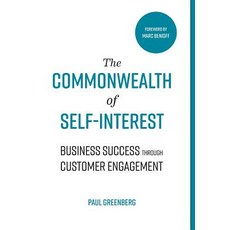 (영문도서) The Commonwealth of Self Interest: Business Success Through Customer Engagement Hardcover, 56 Group, LLC, English, 9781733618205