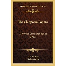(영문도서) The Cleopatra Papers: A Private Correspondence (1963) Paperback, Kessinger Publishing, English, 9781169829954
