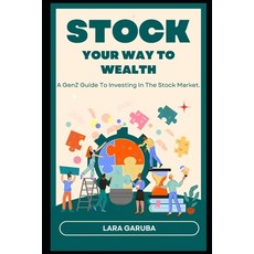 (영문도서) Stock Your Way to Wealth: A GenZ Guide To Investing In The Stock Market Paperback, Independently Published, English, 9798861756839