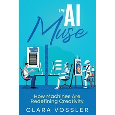(영문도서) The AI Muse: How Machines Are Redefining Creativity Paperback, Ebookit.com, English, 9781456658939