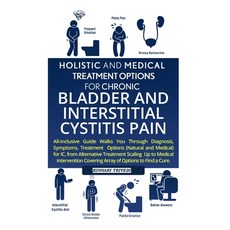 (영문도서) Holistic And Medical Treatment Options For Chronic Bladder And Interstitial Cystitis Pain: Al... Paperback, Independently Published, English, 9781520114118