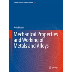 (영문도서)Mechanical Properties and Working of Metals and Alloys Hardcover, Springer, English, 9789811072086