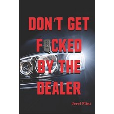 (영문도서) Don't Get F*cked By The Dealer Paperback, Flint Publishing Company, English, 9780998137957