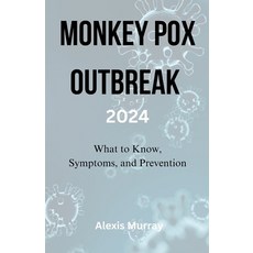 (영문도서) Monkey Pox Outbreak 2024: What to Know Symptoms and Prevention Paperback, Independently Published, English, 9798336516234