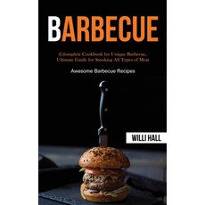 (영문도서) Barbecue: Complete Cookbook for Unique Barbecue Ultimate Guide for Smoking All... Paperback, Darren Wilson, English, 9781989787397