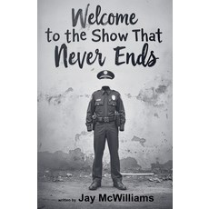 (영문도서)Welcome to the Show That Never Ends Paperback, Jay McWilliams, English, 9798232087524