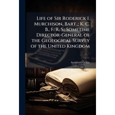 (영문도서)Life of Sir Roderick I. Murchison Bart.; K. C. B. F. R. S.; Sometime Director-... Paperback, Nabu Press, English, 9781145350120