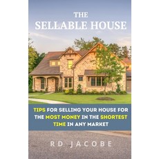 (영문도서) The Sellable House: Tips for Selling Your House for the Most Money in the Shortest Time in An... Paperback, Independently Published, English, 9798879718379
