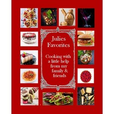 Julie's Favorites: Cooking with a little help from my family and friends Paperback, Lenkk Press