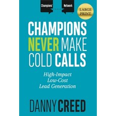 (영문도서) Champions Never Make Cold Calls: High-Impact Low-Cost Lead Generation Paperback, Publishing Circle, English, 9781947398696